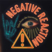 Negative Reaction - Tales From The Insomniac (2008)