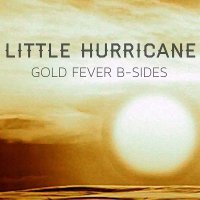 Little Hurricane - Gold Fever B-Sides (2015)