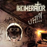 Incinerator - Uh!?! (1989)