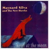 Maynard Silva & The New Hawks - Howl At The Moon (2016)