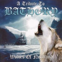 A Tribute To Bathory - Wolves Of Nordland (2010)  Lossless