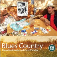 Diana Braithwaite & Chris Whiteley - Blues Country (2016)