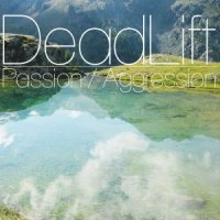 DeadLift - Passion / Aggression (2013)