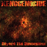 Xenogenocide - Beyond The Dimensions (2011)