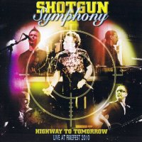 Shotgun Symphony - Highway To Tomorrow: Live At Firefest (2011)  Lossless