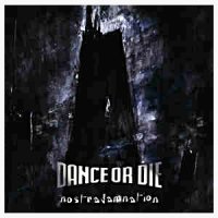 Dance Or Die - Nostradamnation (2011)