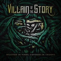 Villain of the Story - Wrapped in Vines, Covered in Thorns (2017)