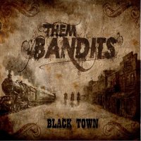 Them Bandits - Black Town (2013)