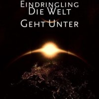 Eindringling - Die Welt Geht Unter (2015)