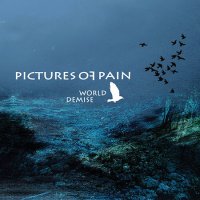 Pictures Of Pain - World Demise (2016)