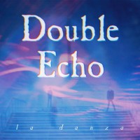 Double Echo - La Danza (2015)