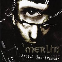 Merlin - Brutal Constructor (2004)