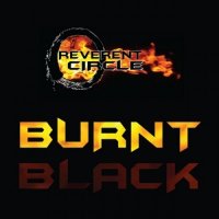 Reverent Circle - Burnt Black (2015)