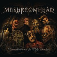 Mushroomhead - Beautiful Stories For Ugly Children (2010)