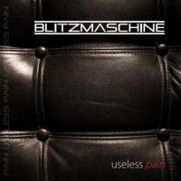 Blitzmaschine - Useless Pain (2012)