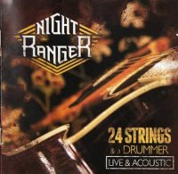 Night Ranger - 24 Strings & A Drummer: Live & Acoustic (2012)  Lossless