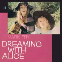 Mark Fry - Dreaming With Alice (1971)