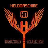 Heldmaschine - Weichen Und Zunder (2013)