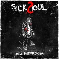 SickSoul - Bez kompromisa (2013)