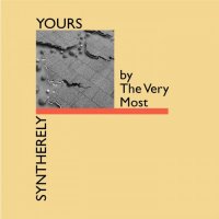 The Very Most - Syntherely Yours (2016)