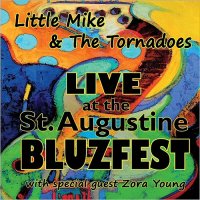 Little Mike & The Tornadoes - Live At The St. Augustine Bluzfest (Feat. Zora Young) (2015)