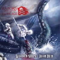 Razors And Red Flags - Wooden Ships / Iron Men (2015)