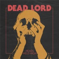 Dead Lord - Heads Held High [Limited Edition] (2015)