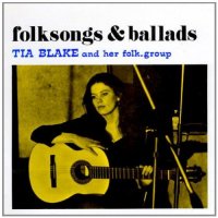Tia Blake And Her Folk-Group - Folksongs And Ballads (1971)