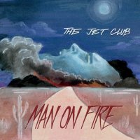 The Jet Club - Man On Fire 2015 (2015)