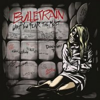 Bulletrain - What You Fear the Most (2016)