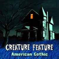 Creature Feature - American Gothic (2015)