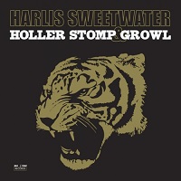 Harlis Sweetwater - Holler Stomp & Growl (2017)