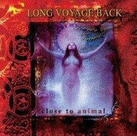 Long Voyage Back - Close To Animal (2002)