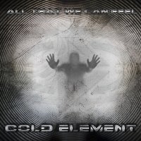 Cold Element - All That We Can Feel (2014)