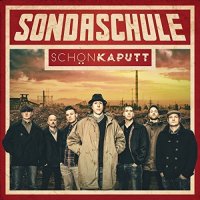 Sondaschule - Schön Kaputt (2015)