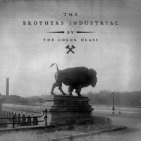 The Color Glass - The Brothers Industrial (2016)