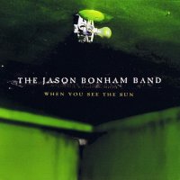 The Jason Bonham Band - When You See The Sun (1997)