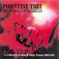 Porcupine Tree - Yellow Hedgerow Dreamscape (1994)