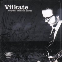 Viikate - Kevyesti Keskella Paivää (2002)