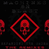 Machines on Blast - Expanding the Order - The Remixes (2015)
