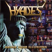 Hyades - Abuse Your Illusions [Special Edition] (2005)