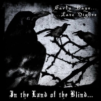 In The Land Of The Blind - Early Days, Late Nights (2010)