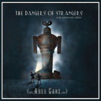 Abel Ganz - The Dangers Of Strangers: 20th Anniversary Edition (2008)