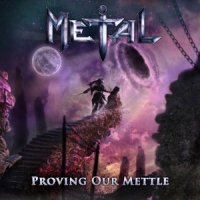 Metal - Proving Our Mettle (2013)