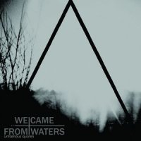 We Came from Waters - Unfamous Quotes (2012)