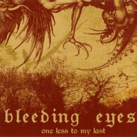 Bleeding Eyes - One Less To My Last (2008)