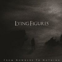 Lying Figures - From Nowhere to Nothing [Digital Edition] (2013)