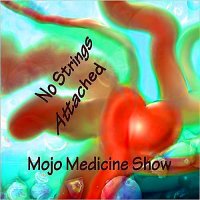 Mojo Medicine Show - No Strings Attached (2014)