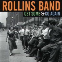 Rollins Band - Get Some-Go Again (2000)