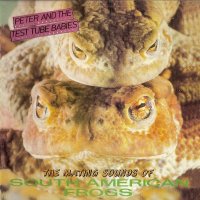 Peter And The Test Tube Babies - The Mating Sounds Of South American Frogs (1983)